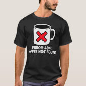 Programmierer Coder Fehler 404 Kaffee nicht gefund T-Shirt (Vorderseite)