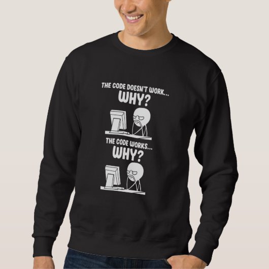 Programmierer Der Code funktioniert nicht, warum d Sweatshirt (Vorderseite)