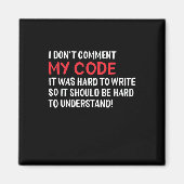 Programmierer Ich kommentiere meinen Code nicht Magnet (Vorne)