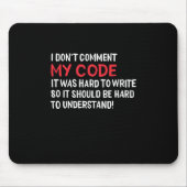 Programmierer Ich kommentiere meinen Code nicht Mousepad (Vorne)
