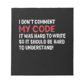 Programmierer Ich kommentiere meinen Code nicht Notizblock (Vorderseite)
