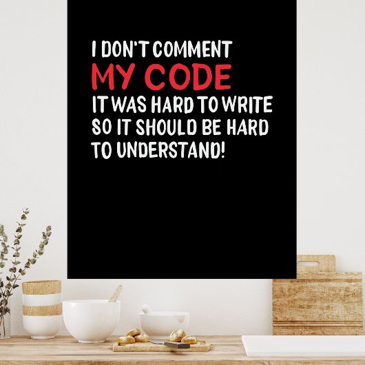 Programmierer Ich kommentiere meinen Code nicht Poster (Küche)