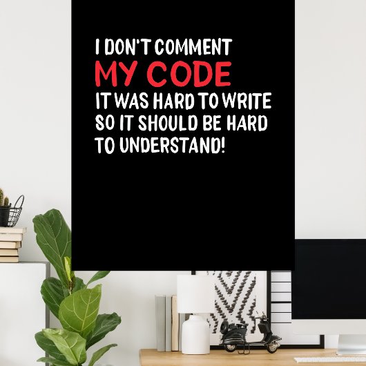 Programmierer Ich kommentiere meinen Code nicht Poster (Heimbüro)