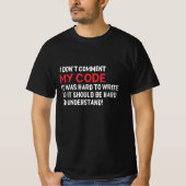 Programmierer Ich kommentiere meinen Code nicht T-Shirt (Vorderseite)