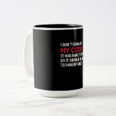Programmierer Ich kommentiere meinen Code nicht Zweifarbige Tasse (Vorderseite Links)