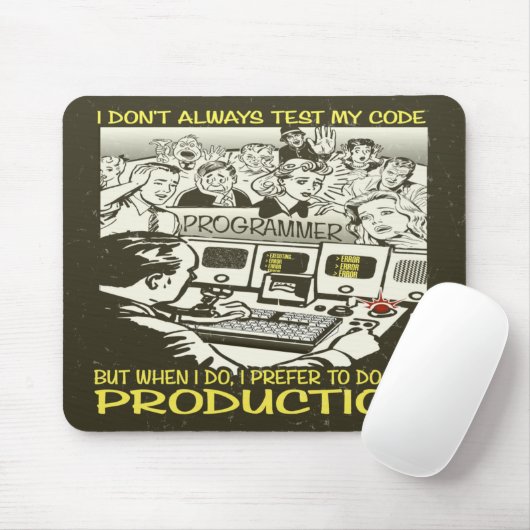 Programmierer Ich teste meinen Code nicht immer Mousepad (Mit Mouse)