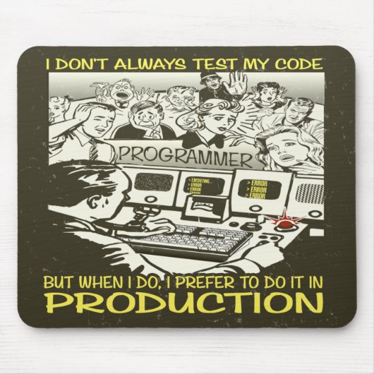 Programmierer Ich teste meinen Code nicht immer Mousepad (Vorne)