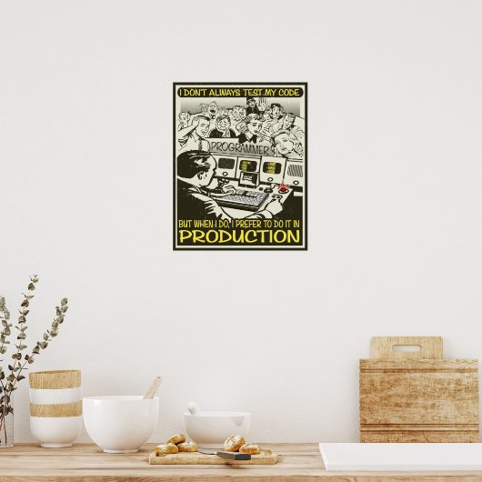 Programmierer Ich teste meinen Code nicht immer Poster (Küche)