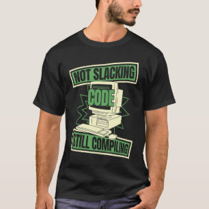 Programmierer Slacking Developer Coder Programmier T-Shirt