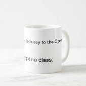 Programmierer-Tasse - Sie haben keine Klasse got Kaffeetasse (VorderseiteRechts)