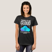 Programmierer-Witz Es gibt keine Cloud Computer-Ne T-Shirt (Vorne ganz)
