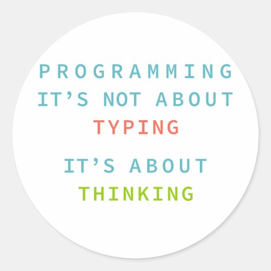 Programming Is Thinking, Not Typing – Developer Runder Aufkleber (Vorderseite)