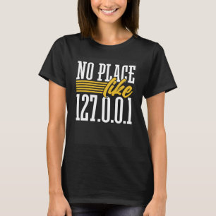 Programming Spaß No place like 127.0.0.1 Programm T-Shirt