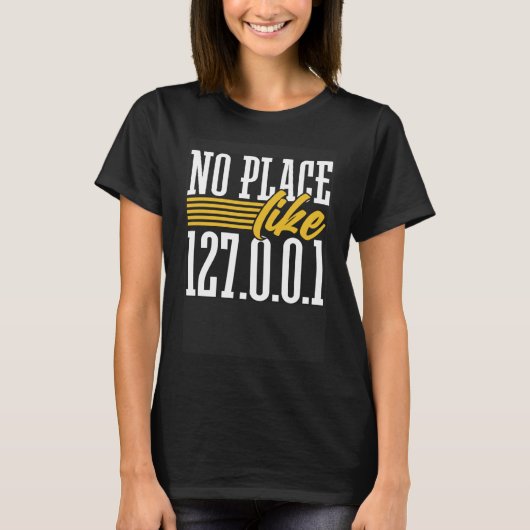Programming Spaß No place like 127.0.0.1 Programm T-Shirt (Vorderseite)