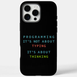 Programming Thinking - Black Background Tech Quote iPhone 16 Pro Max Hülle
