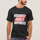 Progress Equals Hapness Motivational Quote Entrepr T-Shirt (Vorderseite)