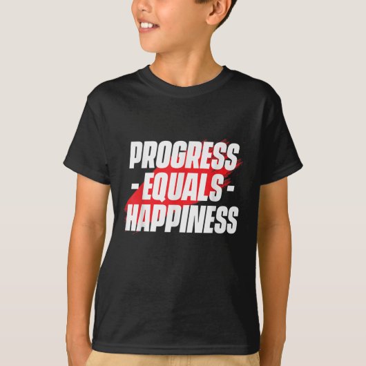 Progress Equals Hapness Motivational Quote Entrepr T-Shirt (Vorderseite)
