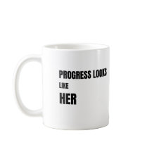 Progress Looks Like Her white Mug – Moms Gift
