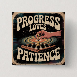 Progress Loves Patience Button