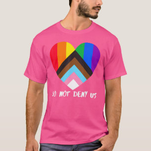 Progress Pride Flag Herzinklusivität nicht leugnen T-Shirt