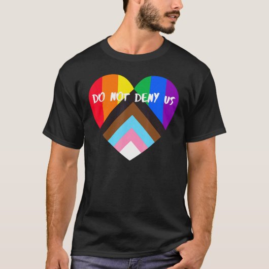 Progress Pride Heart Flag nicht leugnen uns T-Shirt (Vorderseite)