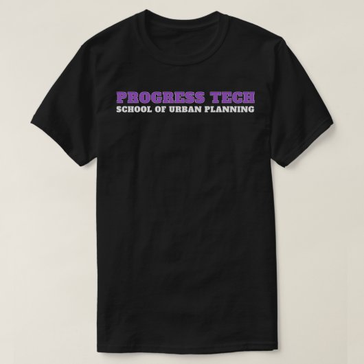 Progress Tech School of Urban Planning 4 T-Shirt (Design vorne)