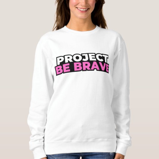 Project Be Brave Sweatshirt - White (Vorderseite)