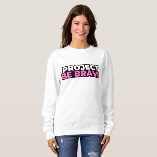 Project Be Brave Sweatshirt - White (Vorne ganz)