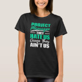 Project Manager They Hate Us Cause They Ain't Us J T-Shirt (Vorderseite)