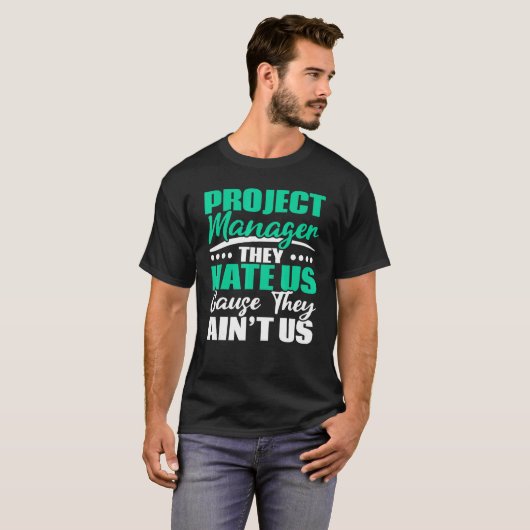 Project Manager They Hate Us Cause They Ain't Us J T-Shirt (Vorne ganz)