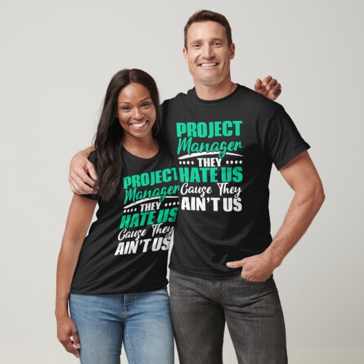 Project Manager They Hate Us Cause They Ain't Us J T-Shirt (Unisex)