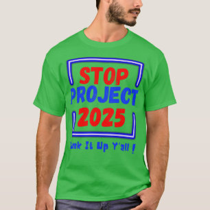 Projekt 2025 anhalten und nach oben suchen T-Shirt