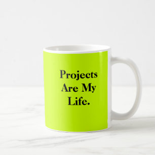 Projekte sind mein doppelseitiges Leben - Kaffeetasse