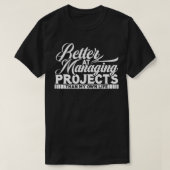 Projektmanager können Projekte besser verwalten T-Shirt (Design vorne)