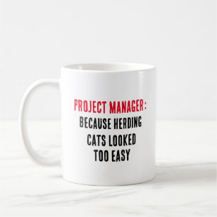 Projektmanager Weil das Herden von Katzen zu sehr  Kaffeetasse