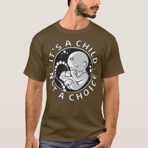 ProLife AntiAbortion T Child Not Choice Women T-Shirt