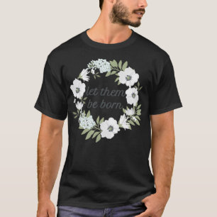 ProLife Frauen Ließ sie Geborenen Blumenkranz T-Shirt