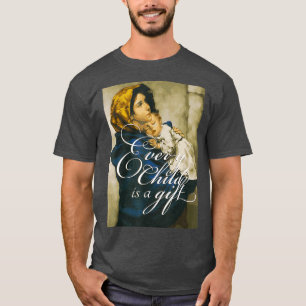 ProLife Prolife Every Child Lady Madonna T-Shirt