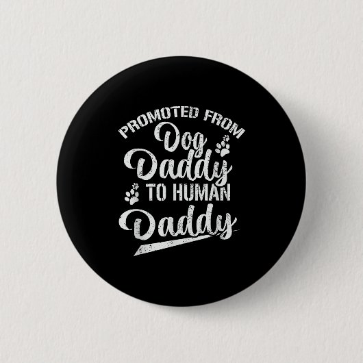 Promoted From Dog Daddy To Human Daddy Funny New D Button (Vorderseite)