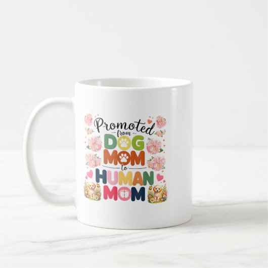 Promoted From Dog Mom To Human Moms Mothers Day Ne Kaffeetasse (Links)