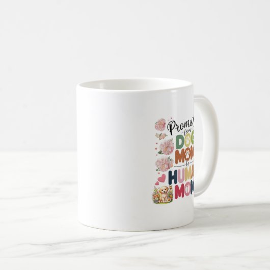 Promoted From Dog Mom To Human Moms Mothers Day Ne Kaffeetasse (VorderseiteRechts)