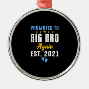 Promoted to Big Brother Again 2021   trending Ornament Aus Metall