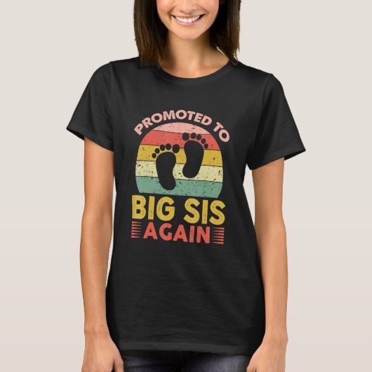 Promoted To Big Sis Again I'm Going To Be A Big Si T-Shirt (Vorderseite)