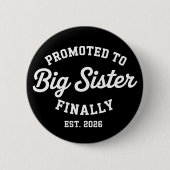 Promoted To Big Sister Finally 2026 Pregnancy Baby Button (Vorderseite)