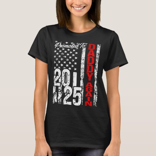 Promoted to Daddy Again 2025 American Flag Soon Da T-Shirt (Vorderseite)