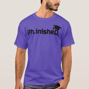 Promotion PhinisheD PhD Abschluss Geschenk T-Shirt