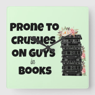 Prone to Crushs on Typ in Books Quadratische Wanduhr