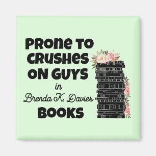 Prone to Crushs on Typ in Brenda K Davies Books Magnet