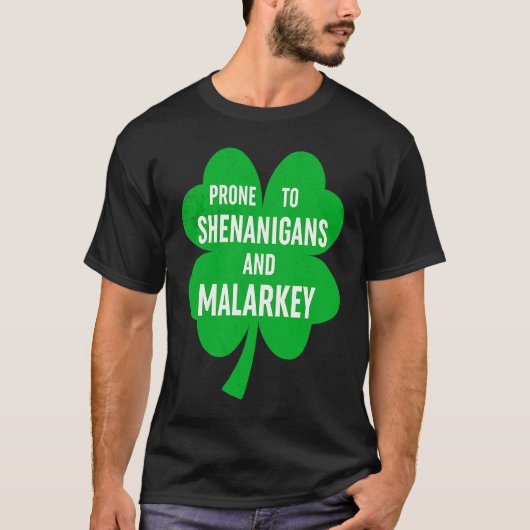 Prone to Shenanigans and Malarkey Fun C St Patrick T-Shirt (Vorderseite)