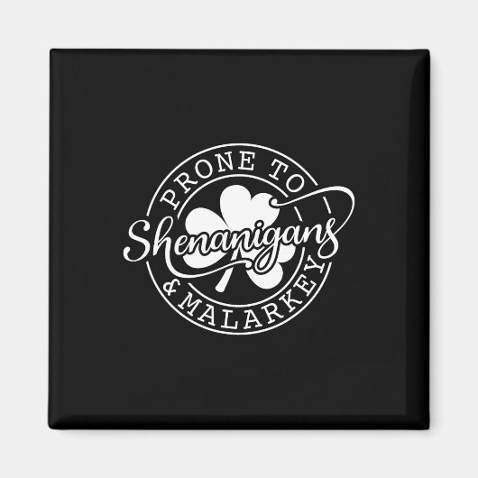 Prone To Shenanigans And Malarkey St Patricks Day  Magnet (Vorne)